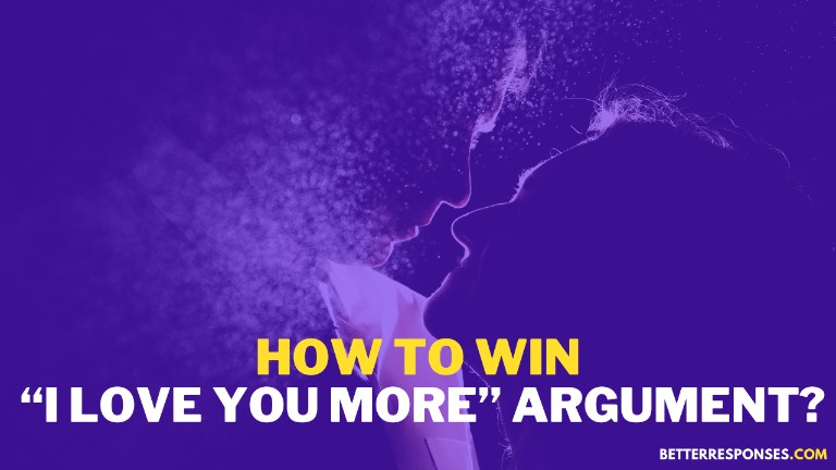 How to win the i love you more argument