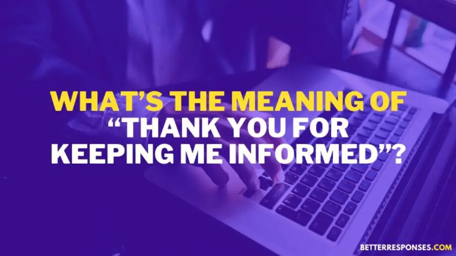 18 Formal Ways To Say “Thank You For Keeping Me Posted” • Better Responses