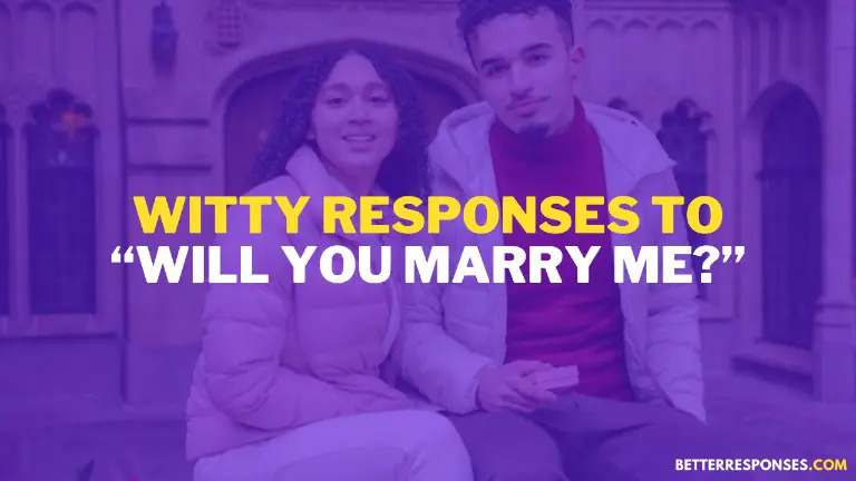 126 Savage And Romantic Answers To “will You Marry Me” • Better Responses 0166