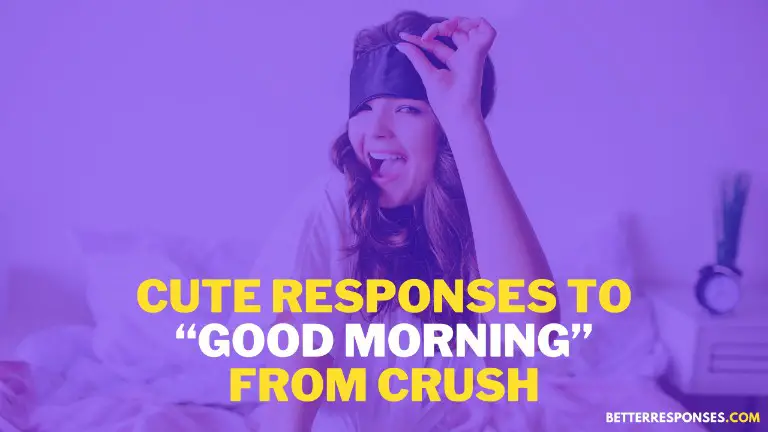 Cute Responses To Good Morning From Crush
