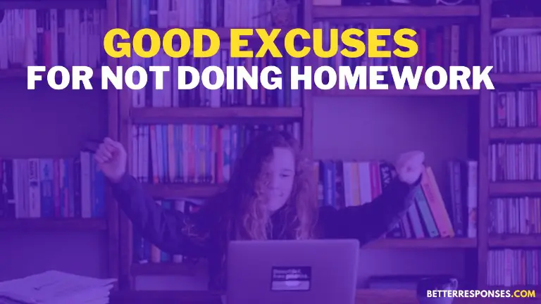 good excuses for not having homework done