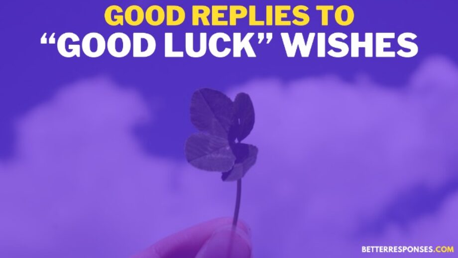 26-funny-but-best-replies-to-good-luck-wishes-better-responses