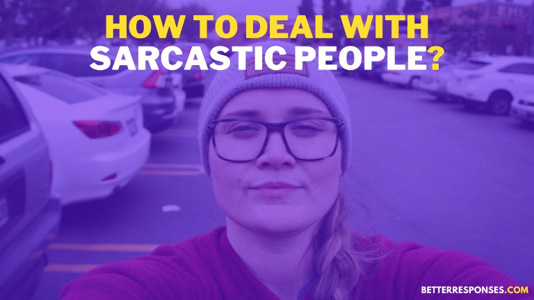 How To Deal With Sarcastic People