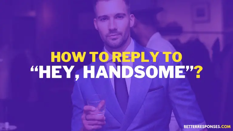 How To Reply To Hey Handsome