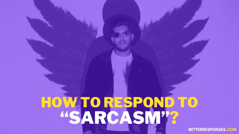 How To Respond To Sarcasm