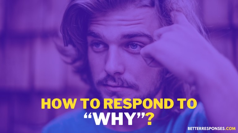 How To Respond To Why Question