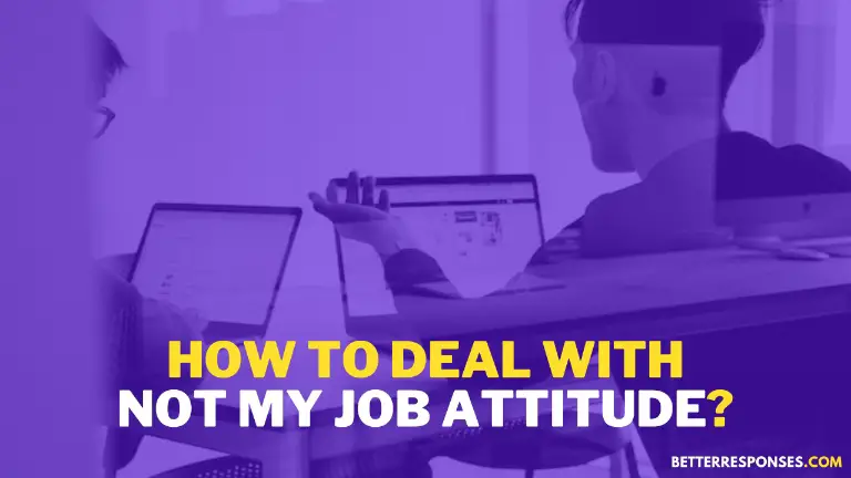 How to deal with not my job attitude