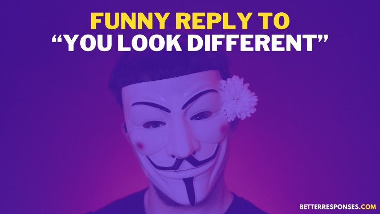 Reply To You Look Different