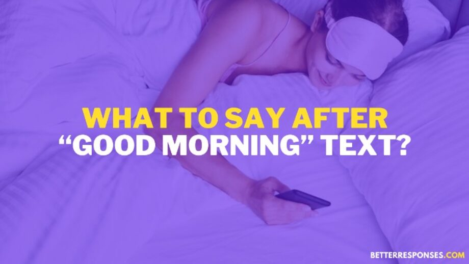 59-flirty-funny-responses-to-good-morning-texts-better-responses