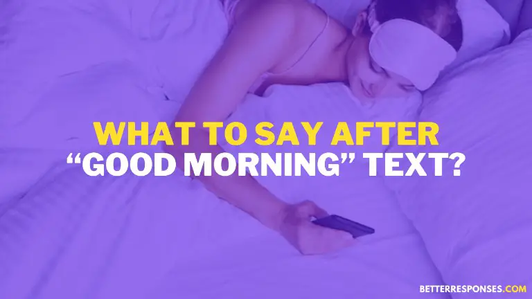 What To Say After Good Morning Text
