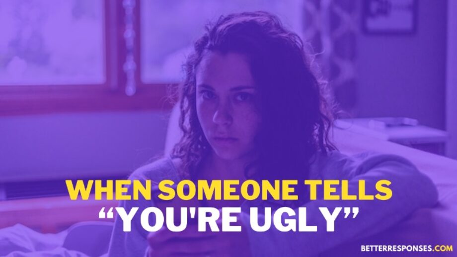 29 (Savage Comebacks) When Someone Calls You ‘Ugly’ • Better Responses