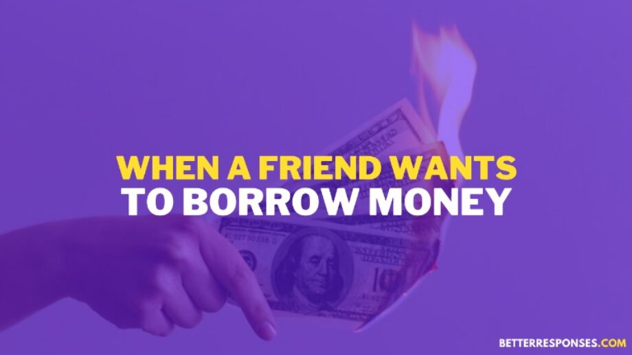 9 Funny Ways To Say NO To A Friend Asks For Money • Better Responses