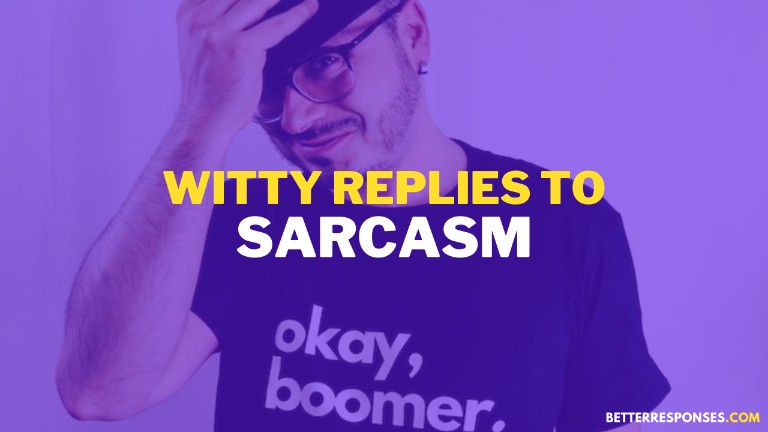witty replies to sarcasm
