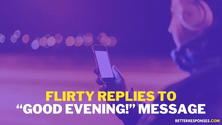 Flirty Replies To Good Evening Message