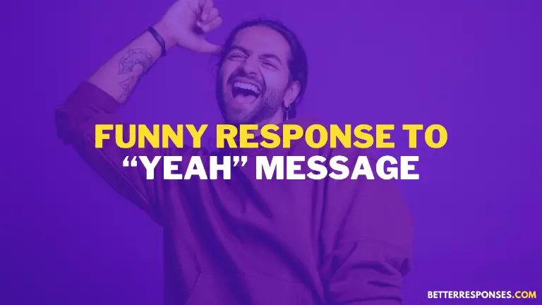 Funny Response to Yeah Message