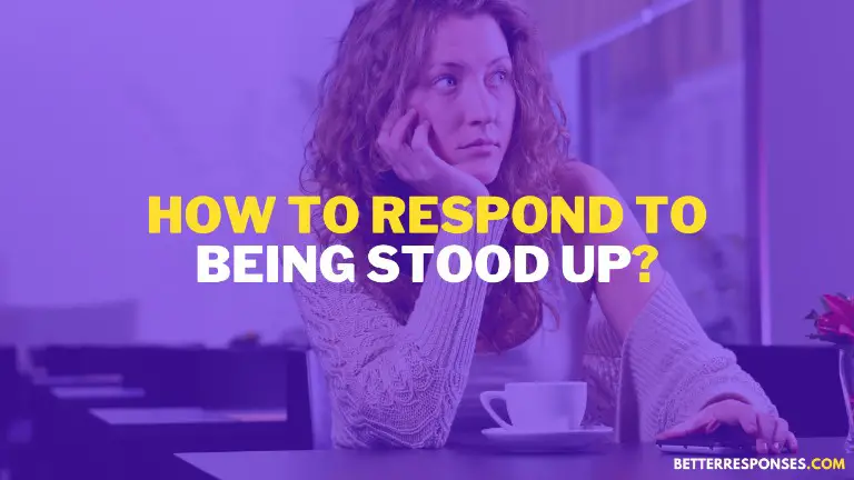 How To Respond To Being Stood Up