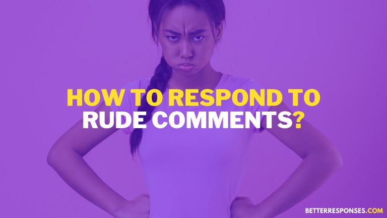 How To Respond To Rude Comments