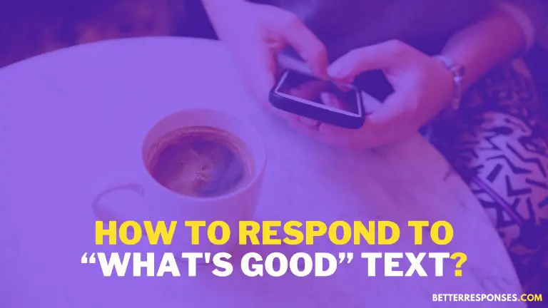 How To Respond To What's Good Text