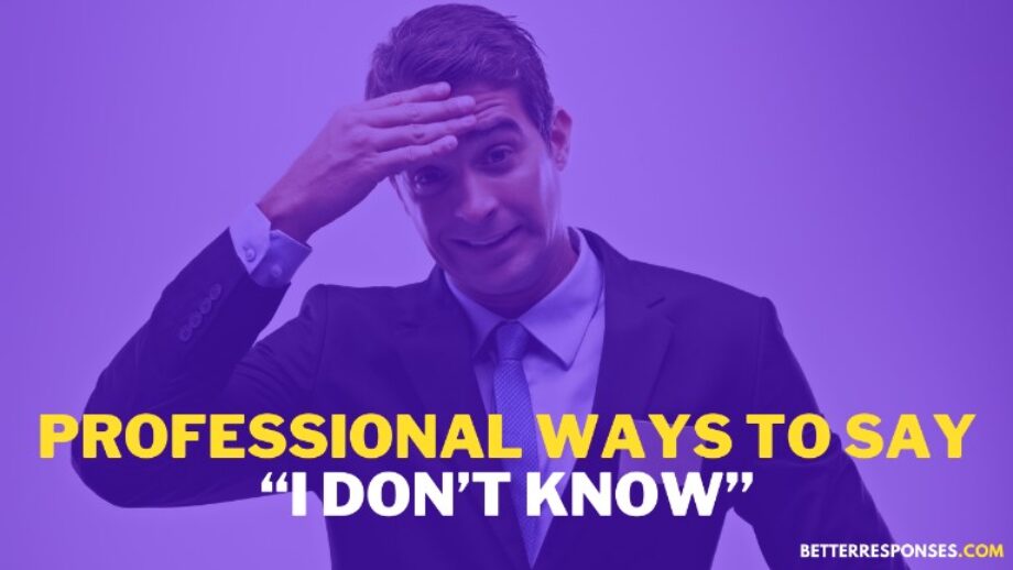 14 Professional Ways To Say “I Don’t Know” (With Confidence) • Better ...