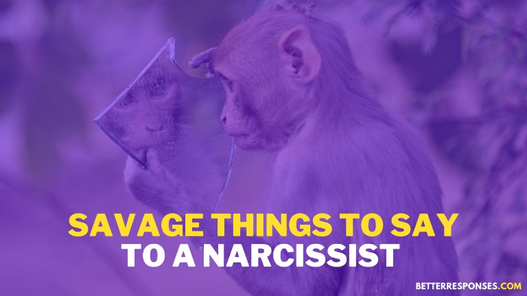 Savage Things To Say To A Narcissist To Shut Them Down
