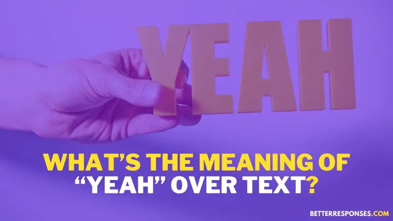 What’s The Meaning Of Yeah Over Text