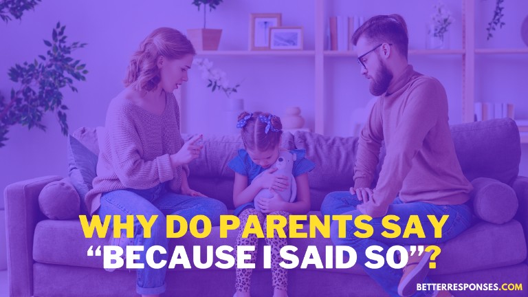 Why do parents say because i said so