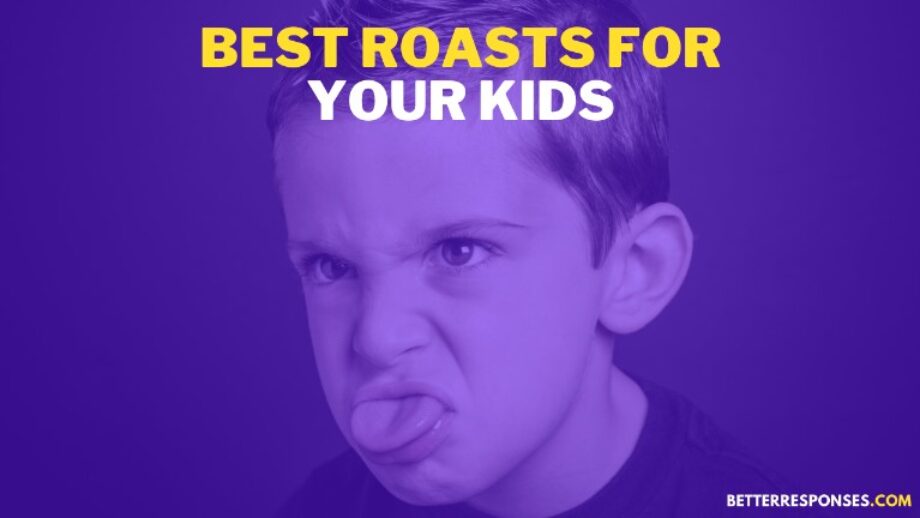 39 Best Roasts For Kids To Prepare Them For Battle • Better Responses