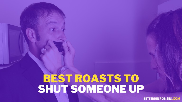 Best Roasts To Shut Someone Up