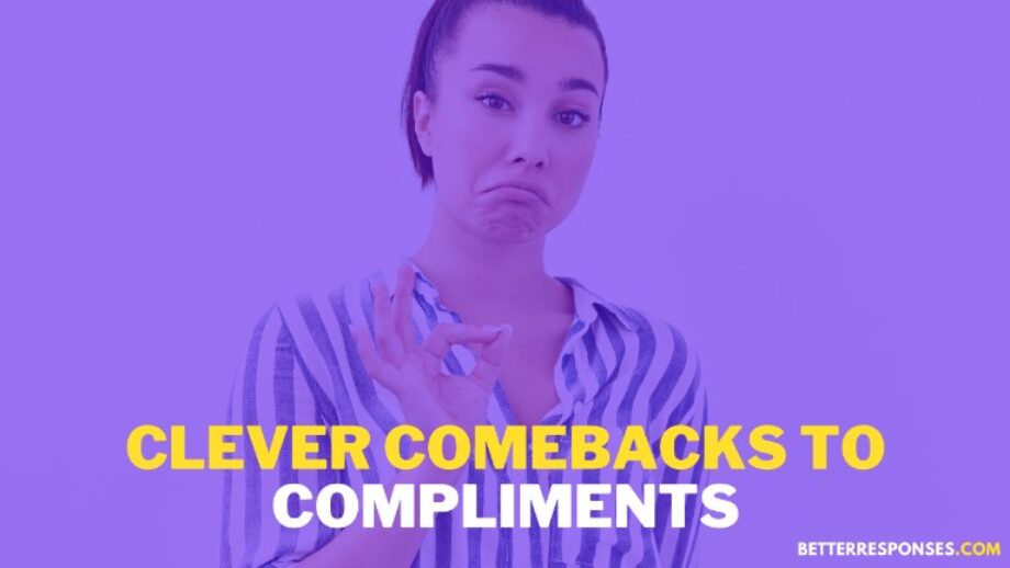 76 (Sarcastic &) Funny Responses To Compliments • Better Responses