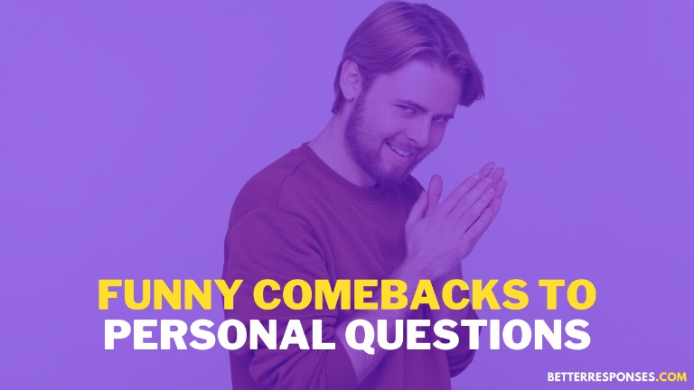 Funny Comebacks To Personal Questions
