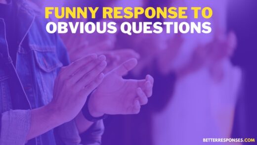 18 Sarcastic Answers To Obvious Questions You Want To Avoid • Better ...