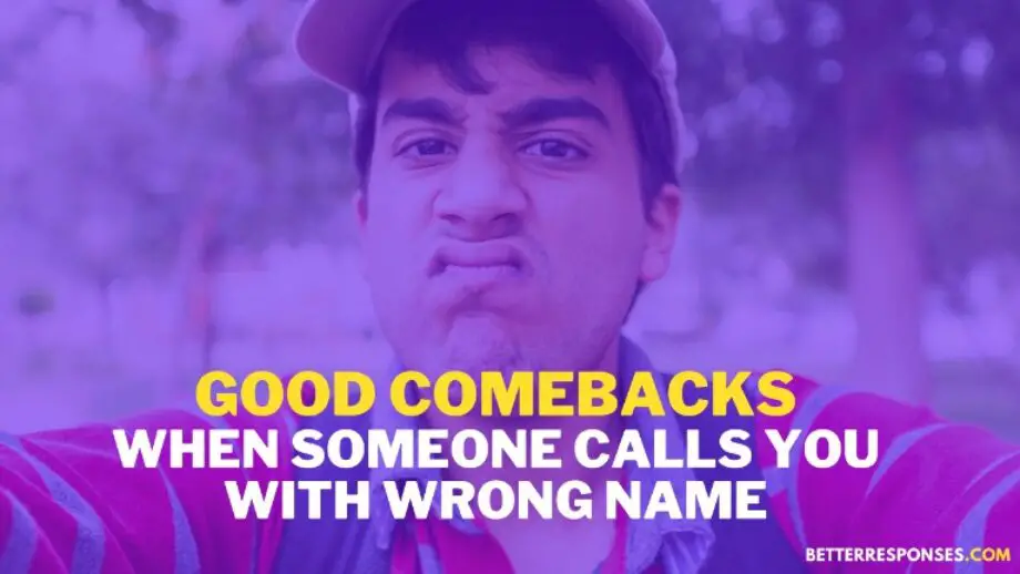 27 (Savage &) Funny Responses When Someone Calls Your Name • Better