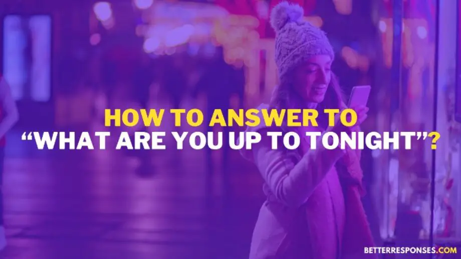 17-flirty-answers-to-what-are-you-up-to-tonight-text-better-responses