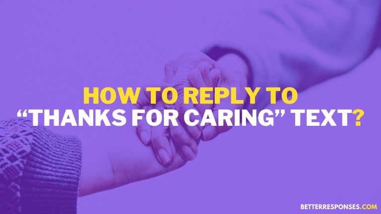 How To Reply To Thanks For Caring Text