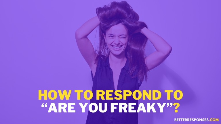 How To Respond To Are You Freaky