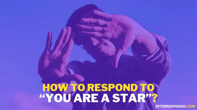 How To Respond To You Are A Star