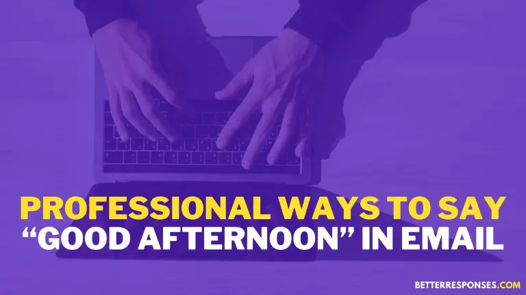 14 Professional Ways To Say Good Afternoon In An Email Better Responses