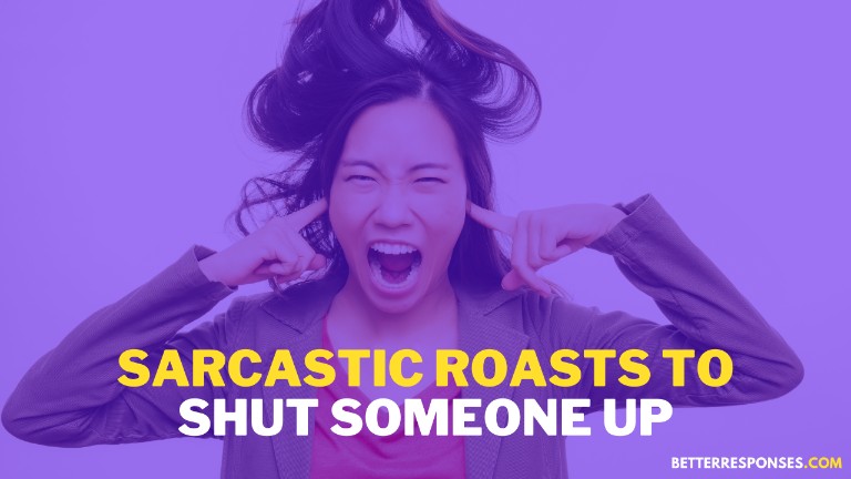 62 Best (Roasts And) Comebacks To “Shut Up” • Better Responses