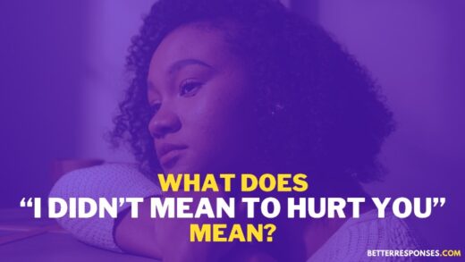 8 Sarcastic Replies To “I Didn’t Mean To Hurt You” • Better Responses