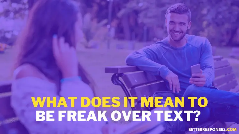 What Does It Mean To Be Freak Over Text