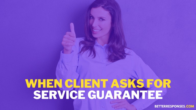 When Client Asks For Service Guarantee