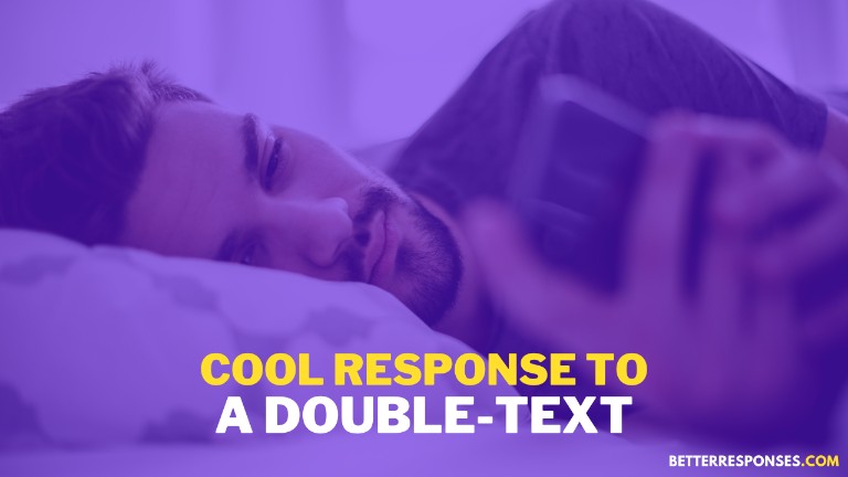 Cool Response To A Double-Text