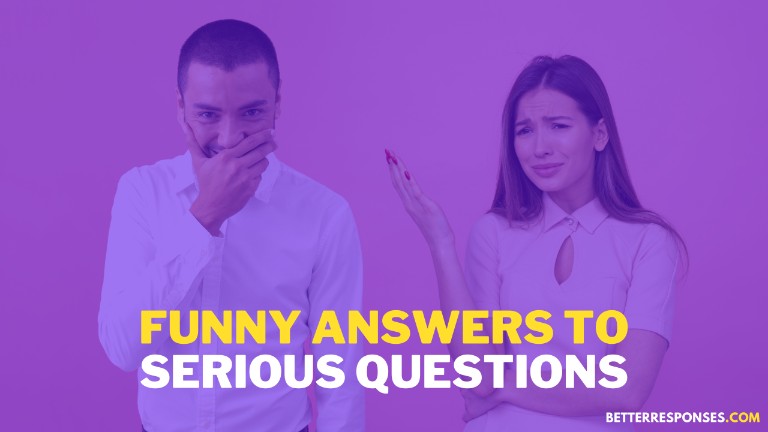 Funny Answers To Serious Questions