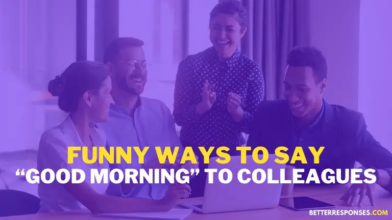 Funny Ways To Say Good Morning To Colleagues