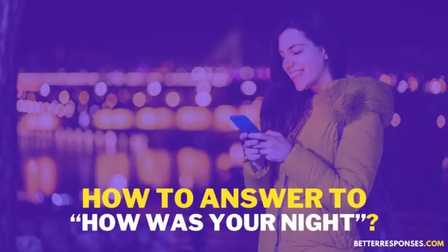 18-funny-and-flirty-answer-to-how-was-your-night-better-responses