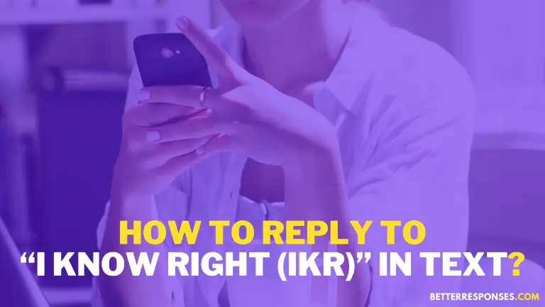 How To Reply To I Know Right IKR In Text