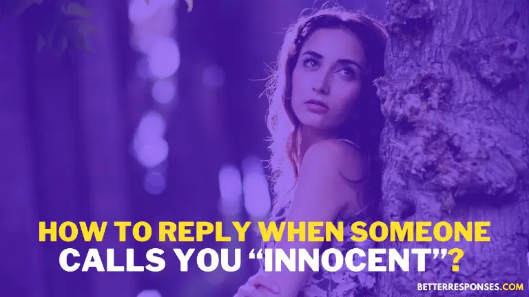 How To Reply When Someone Calls You Innocent