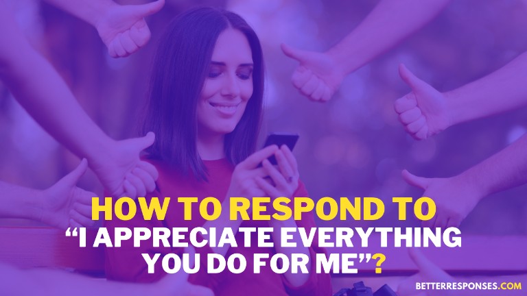 How To Respond To I Appreciate Everything You Do For Me