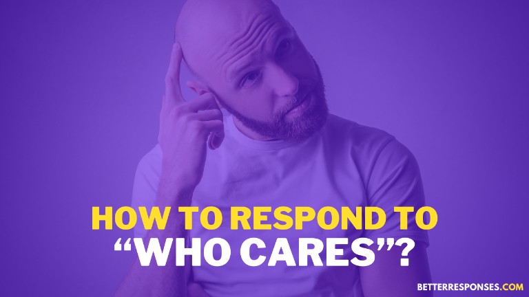 How To Respond To Who Cares