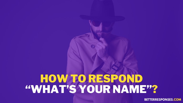 How To Respond What's Your Name